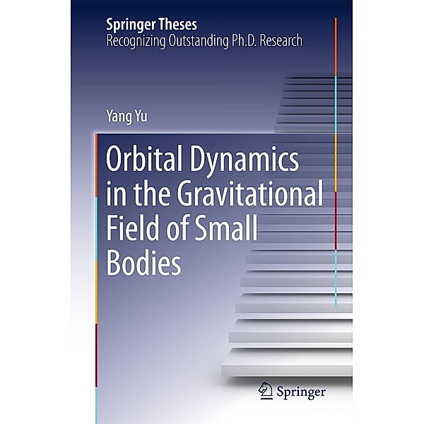 Orbital Dynamics in the Gravitational Field of Small Bodies / Springer Theses, Yang Yu