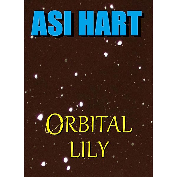 Orbital Lily, Asi Hart