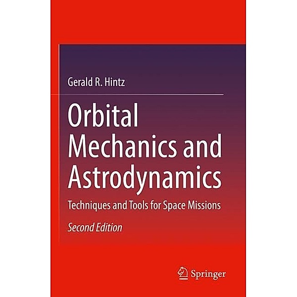 Orbital Mechanics and Astrodynamics, Gerald R. Hintz