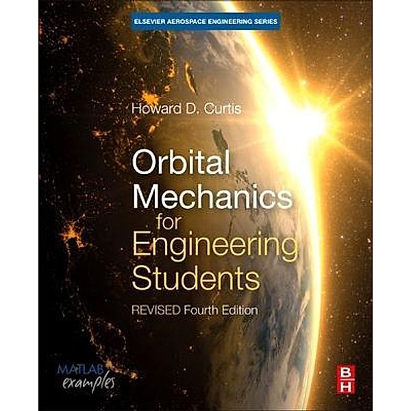 Orbital Mechanics for Engineering Students, Howard D. Curtis