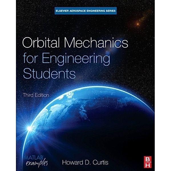 Orbital Mechanics for Engineering Students, Howard D. Curtis