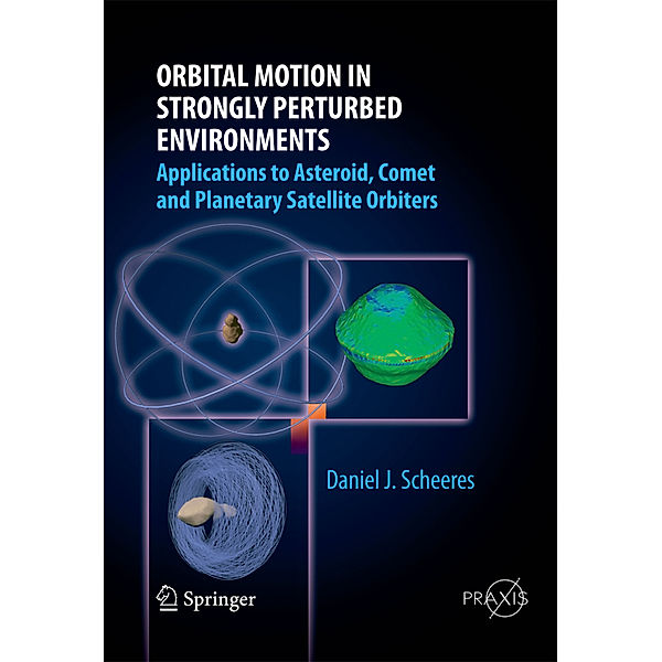 Orbital Motion in Strongly Perturbed Environments, Daniel J. Scheeres