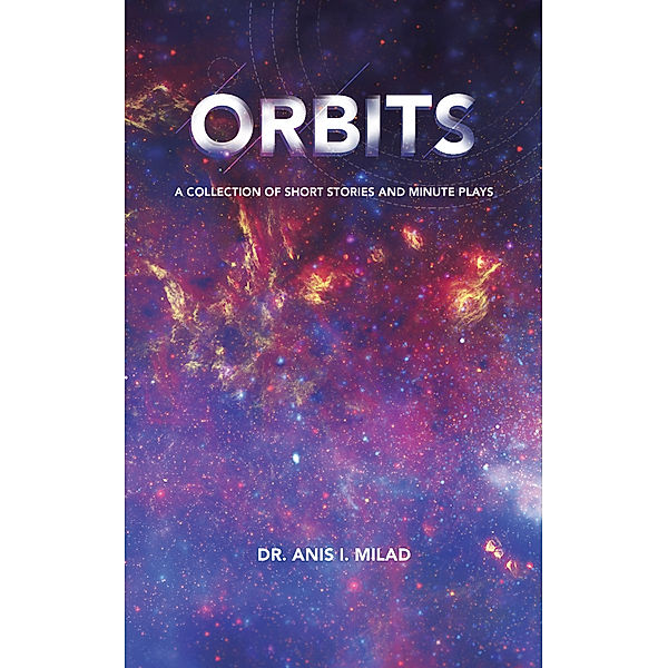 Orbits, Dr. Anis I. Milad