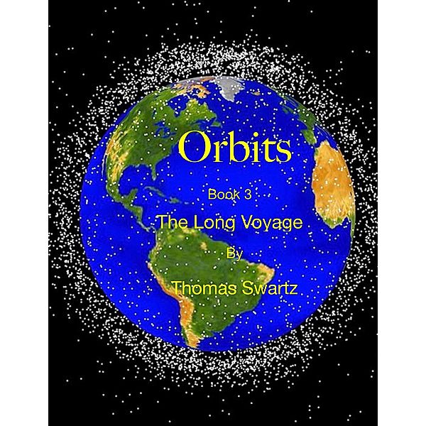 Orbits - Book 3 The Long Voyage / Orbits, Thomas Swartz