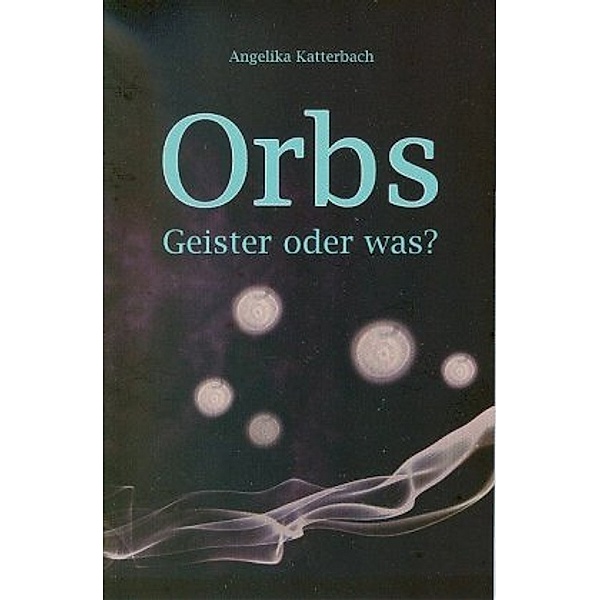 Orbs, Angelika Katterbach