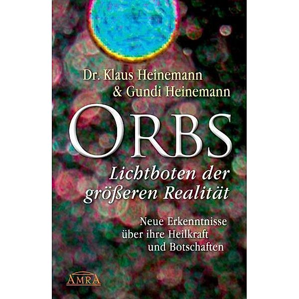 Orbs - Lichtboten der grösseren Realität, Klaus Heinemann, Gundi Heinemann