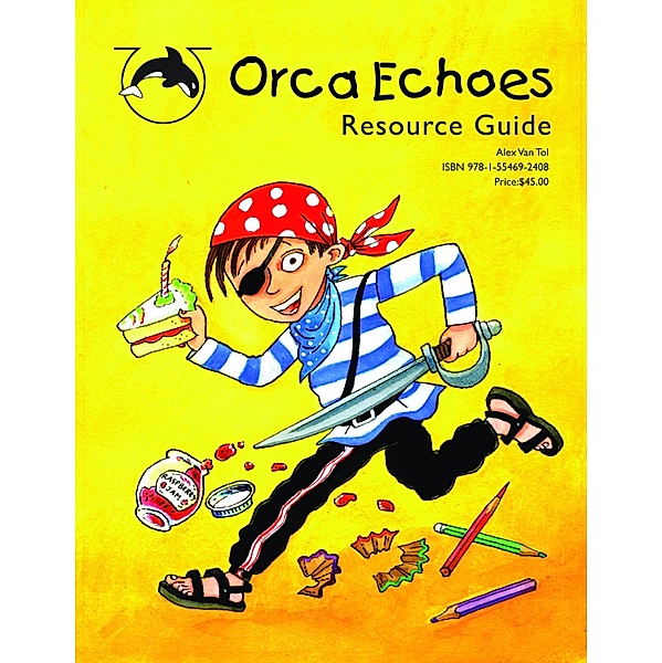 Orca Echoes Resource Guide / Orca Book Publishers, Alex Van Tol