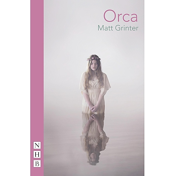 Orca (NHB Modern Plays), Matt Grinter