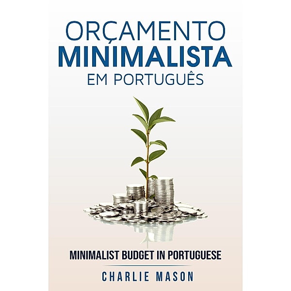 Orçamento Minimalista Em português/ Minimalist Budget In Portuguese, Charlie Mason