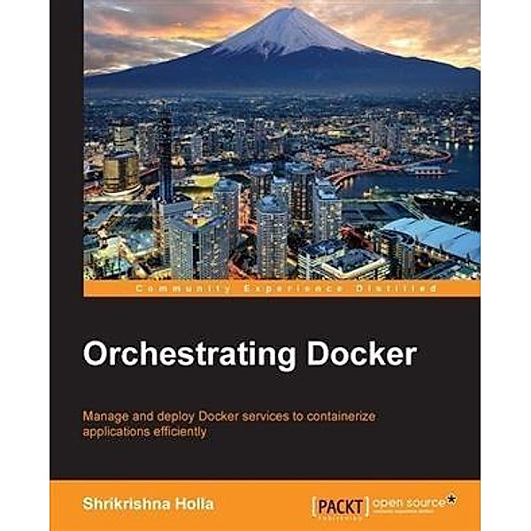 Orchestrating Docker, Shrikrishna Holla