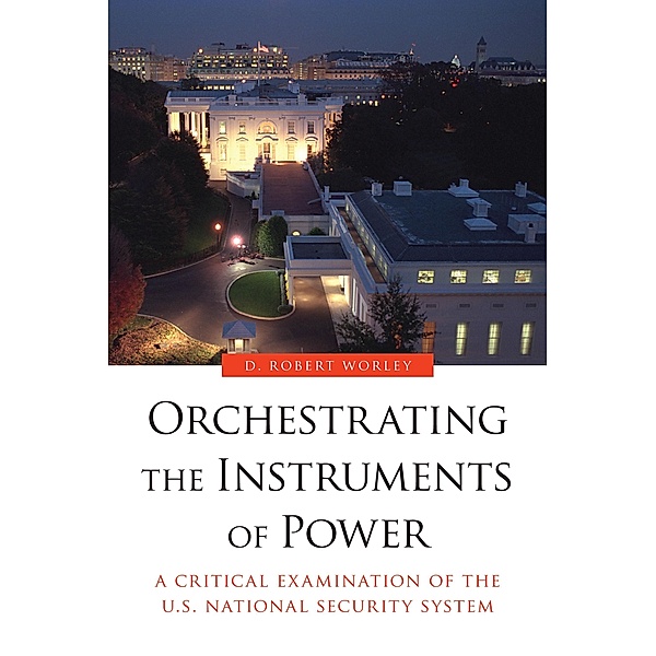 Orchestrating the Instruments of Power, D. Robert Worley