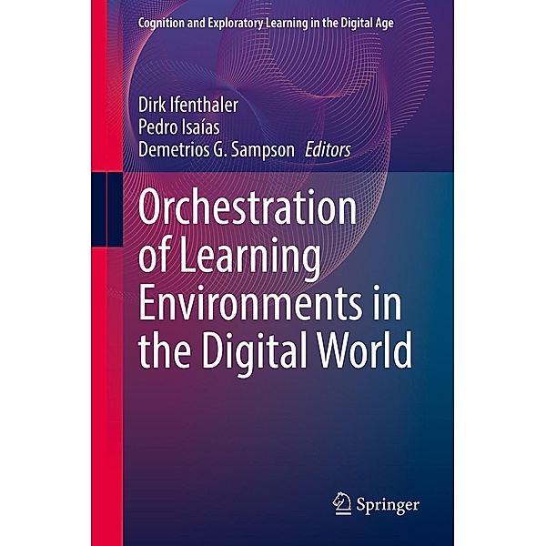 Orchestration of Learning Environments in the Digital World / Cognition and Exploratory Learning in the Digital Age