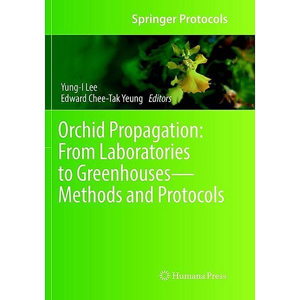 Orchid Propagation: From Laboratories to Greenhouses-Methods and Protocols