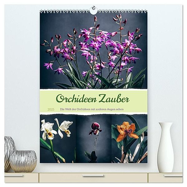 Orchideen Zauber (hochwertiger Premium Wandkalender 2025 DIN A2 hoch), Kunstdruck in Hochglanz, Calvendo, Steffen Gierok-Latniak