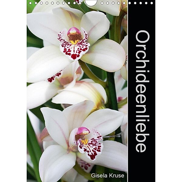 Orchideenliebe (Wandkalender 2021 DIN A4 hoch), Gisela Kruse