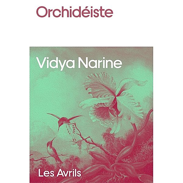 Orchidéiste / ORCHIDEISTE, Vidya Narine