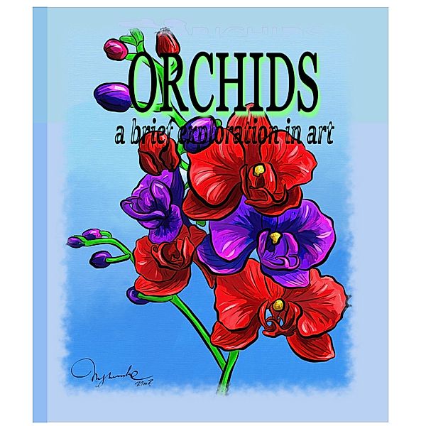 Orchids A Brief Exploration Through Art (Adult Coloring Book Series, #1) / Adult Coloring Book Series, Marcele Tasse