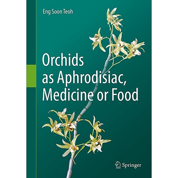Orchids as Aphrodisiac, Medicine or Food, Eng Soon Teoh