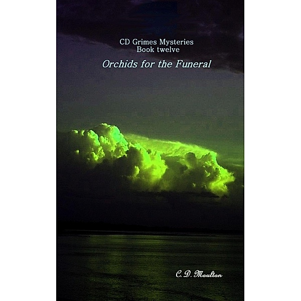 Orchids for the Funeral (CD Grimes PI, #12) / CD Grimes PI, C. D. Moulton