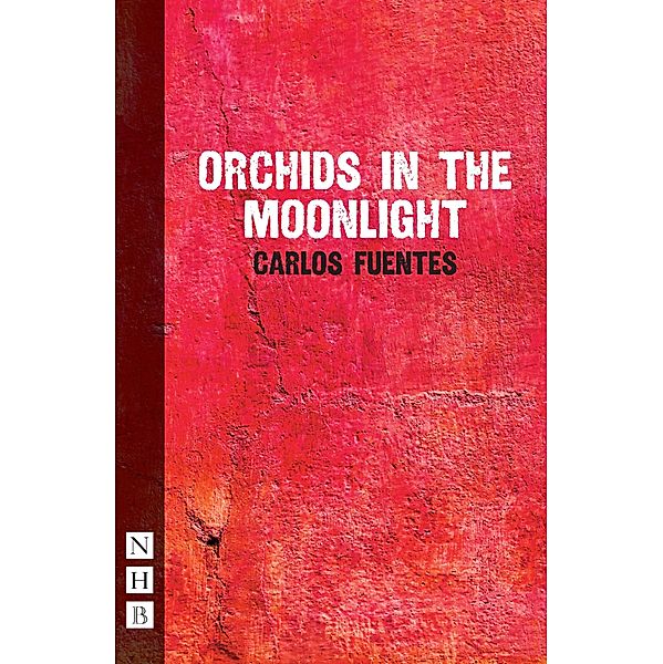 Orchids in the Moonlight (NHB Modern Plays), Carlos Fuentes