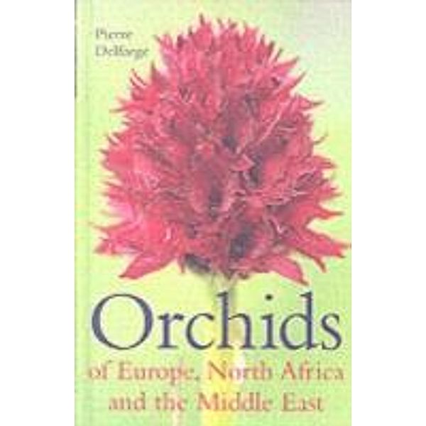 Orchids of Europe, North Africa and the Middle East, Pierre Delforge