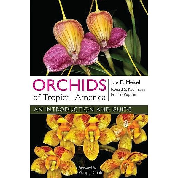 Orchids of Tropical America, Joe E. Meisel, Ronald S. Kaufmann, Franco Pupulin