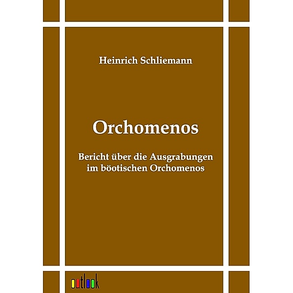 Orchomenos, Heinrich Schliemann