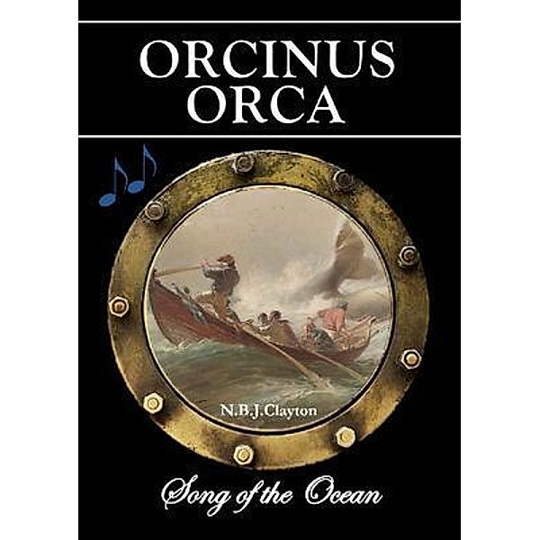 Orcinus Orca - Song of the Ocean / Zuytdorp Press, Nigel B. J. Clayton