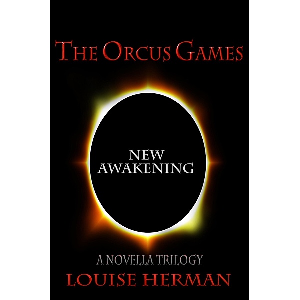 Orcus Games: New Awakening (The Orcus Games Novella Trilogy #3) / Louise Herman, Louise Herman