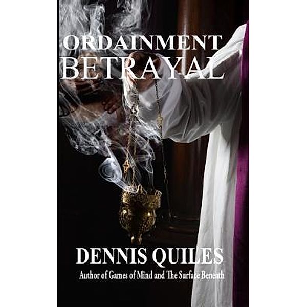Ordainment Betrayal / Book-Art Press Solutions LLC, Dennis Quiles