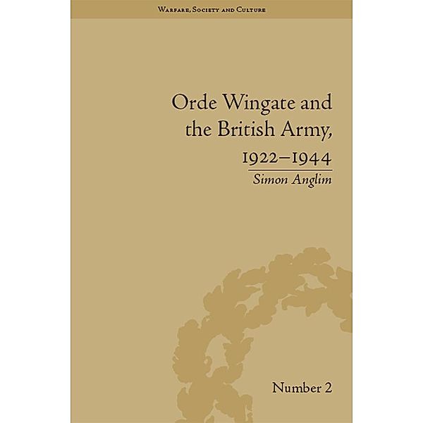 Orde Wingate and the British Army, 1922-1944, Simon Anglim