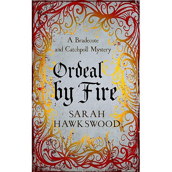 Ordeal by Fire / Bradecote & Catchpoll Bd.2, Sarah Hawkswood