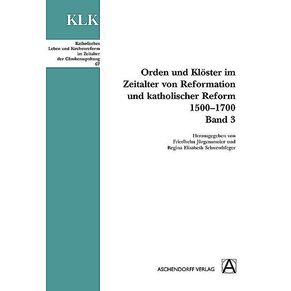 Orden und Klöster im Zeitalter von Reformatoin und Katholischer Reform 1500-1700