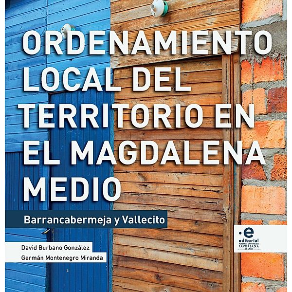 Ordenamiento local del territorio en el Magdalena Medio, David González Burbano, Germán Montenegro Miranda