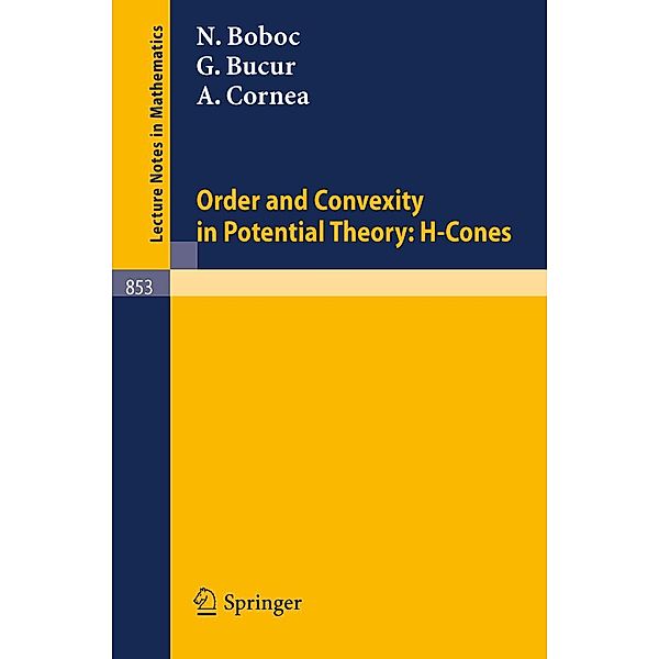 Order and Convexity in Potential Theory / Lecture Notes in Mathematics Bd.853, N. Boboc, G. Bucur, A. Cornea