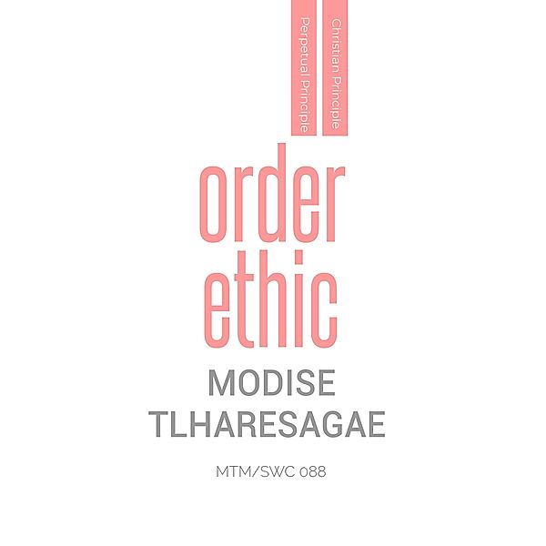 Order Ethic (Christian Principles, #2) / Christian Principles, Modise Tlharesagae