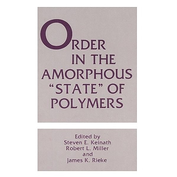 Order in the Amorphous State of Polymers, Steven E. Keinath, Robert L. Miller, James K. Rieke