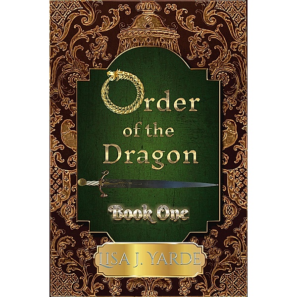 Order of the Dragon-Book One (Dragons, #1) / Dragons, Lisa J. Yarde