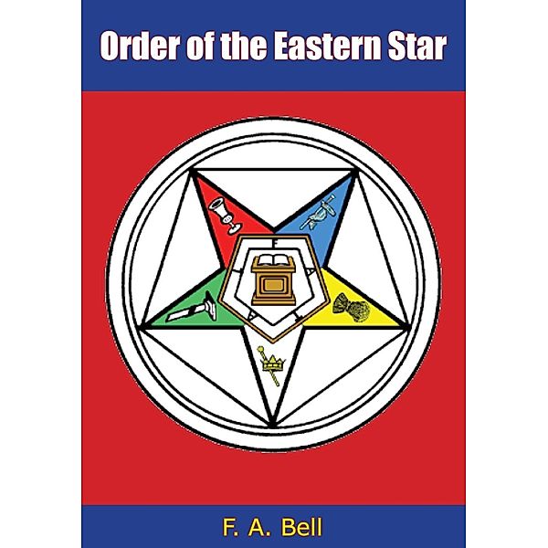 Order of the Eastern Star, F. A. Bell