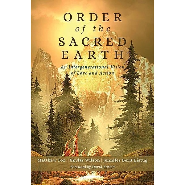 Order of the Sacred Earth, Matthew Fox, Skylar Wilson, Jennifer Berit Listug