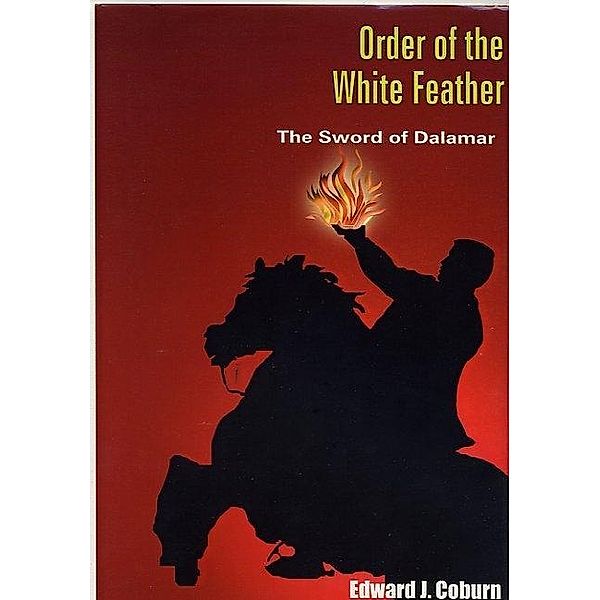 Order of the White Feather: The Sword of Dalamar / Edward Coburn, Edward Coburn