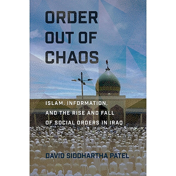 Order out of Chaos / Religion and Conflict, David Siddhartha Patel