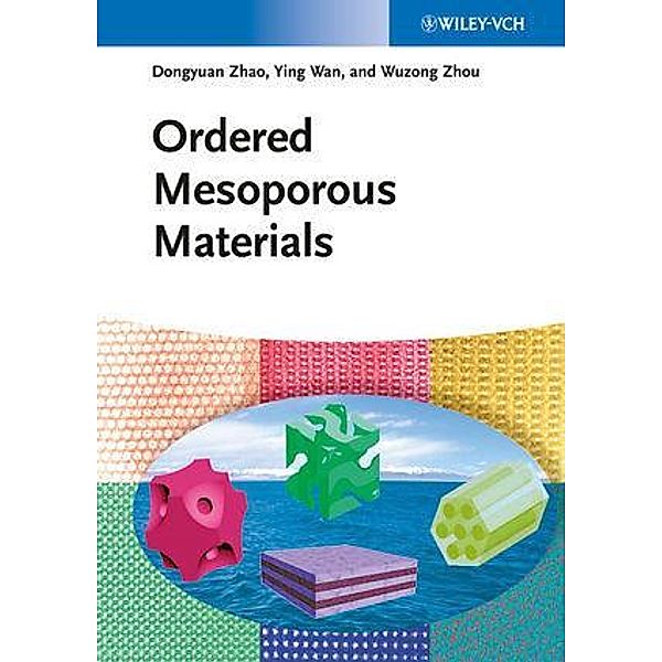 Ordered Mesoporous Materials, Dongyuan Zhao, Ying Wan, Wuzong Zhou