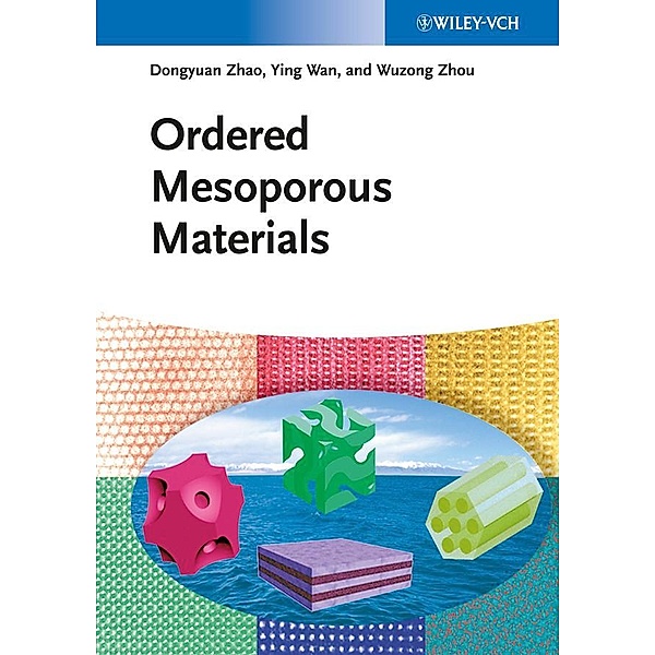 Ordered Mesoporous Materials, Dongyuan Zhao, Ying Wan, Wuzong Zhou