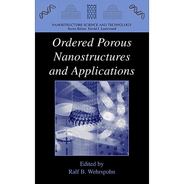 Ordered Porous Nanostructures and Applications / Nanostructure Science and Technology, Ralf B. Wehrspohn