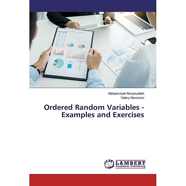 Ordered Random Variables - Examples and Exercises, Mohammad Ahsanuallah, Valery Nevzorov