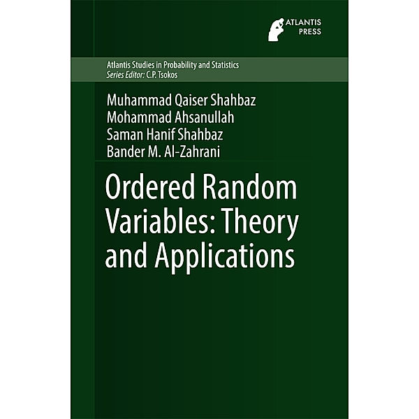 Ordered Random Variables: Theory and Applications, Muhammad Qaiser Shahbaz, Mohammad Ahsanullah, Saman Hanif Shahbaz, Bander M. Al-Zahrani