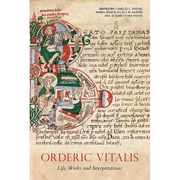Orderic Vitalis: Life, Works and Interpretations