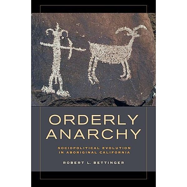 Orderly Anarchy / Origins of Human Behavior and Culture Bd.8, Robert L. Bettinger