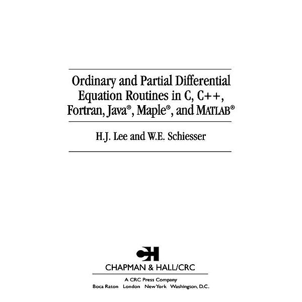 Ordinary and Partial Differential Equation Routines in C, C++, Fortran, Java, Maple, and MATLAB, H. J. Lee, W. E. Schiesser